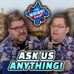 Ask Us Anything 2! – The WDW News Today Podcast: Episode 22