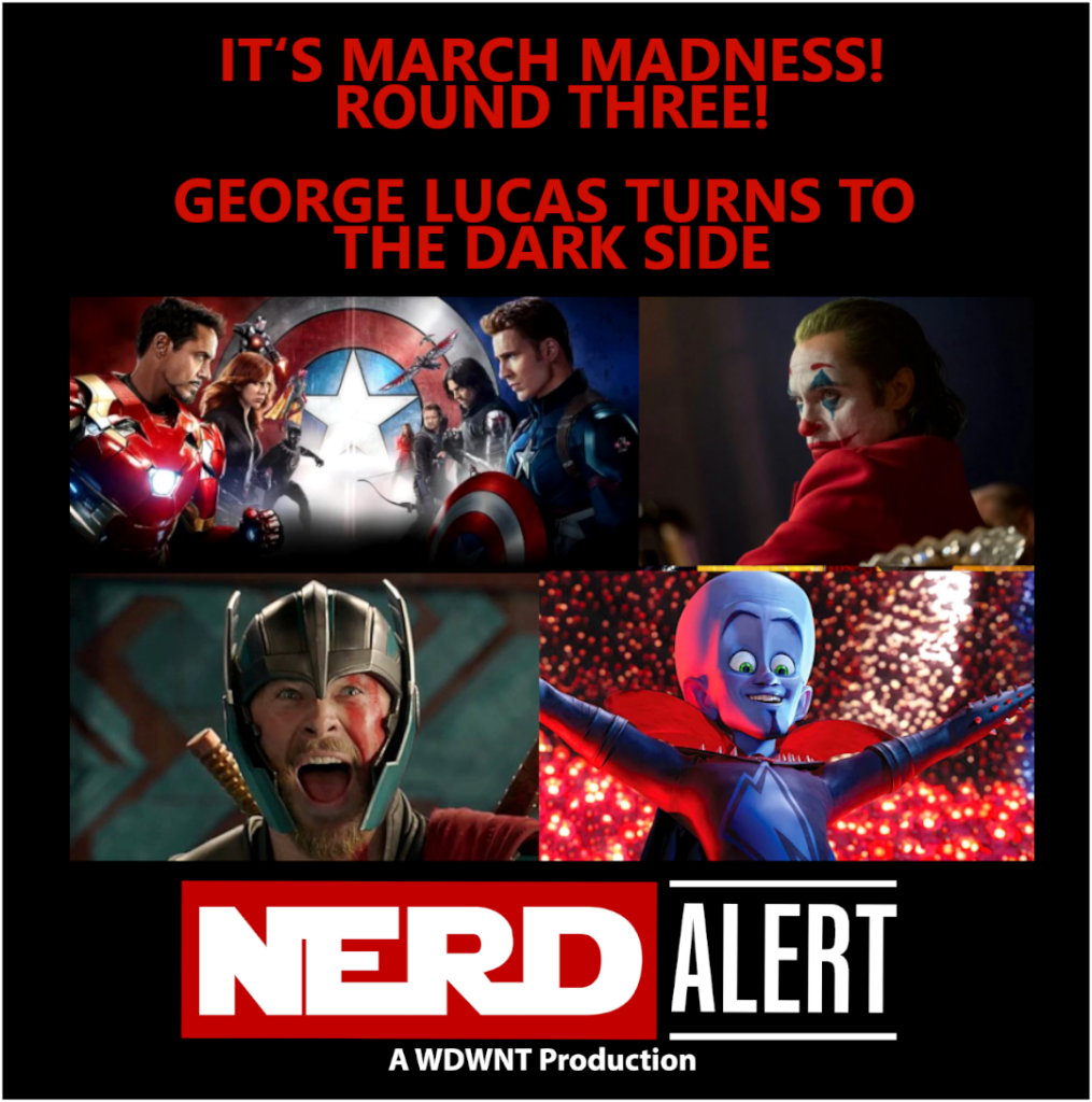 WDWNT: Nerd Alert – March Madness! Round Three! George Lucas– S10-E9