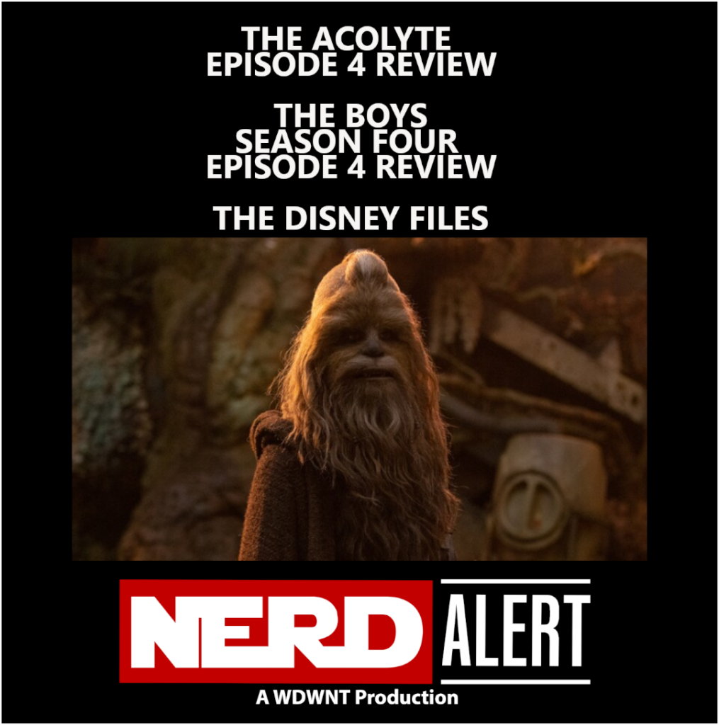 WDWNT: Nerd Alert – The Acolyte, The Boys, The Disney Files – S10-E18